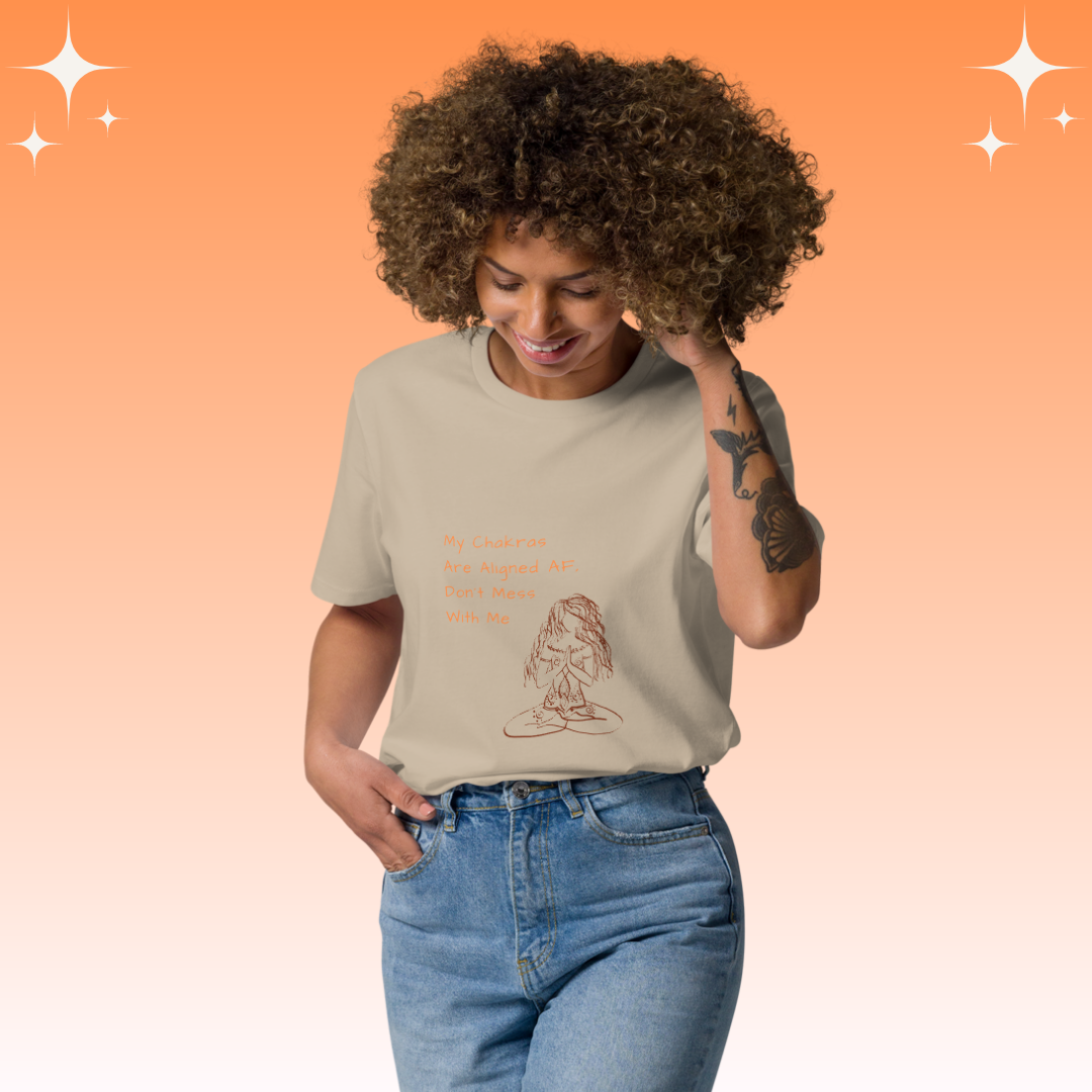 "My Chakras are aligned AF, don't mess with me" Dopamine Dressing unisex fit t-shirt desert dust