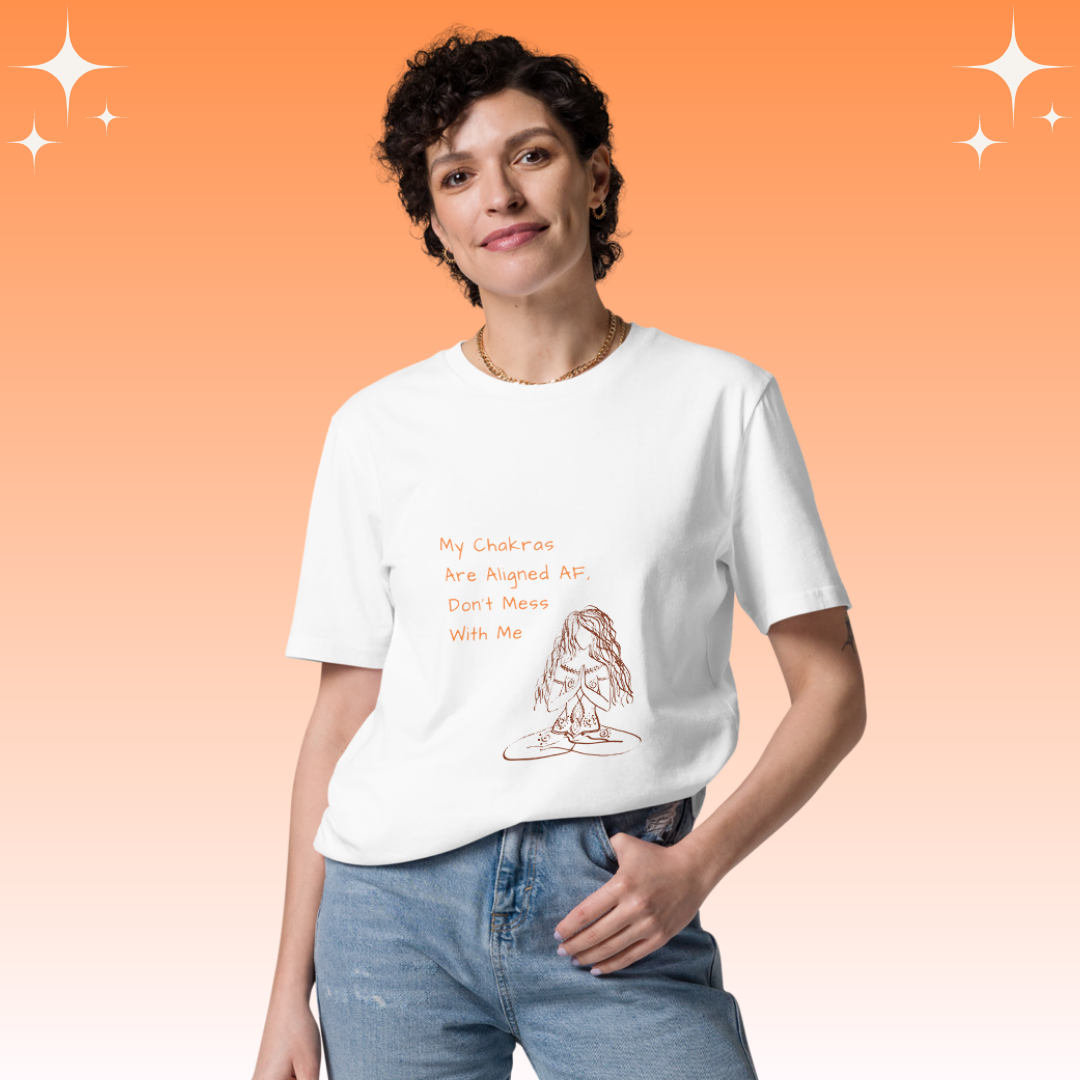 "My Chakras are aligned AF, don't mess with me" Dopamine Dressing unisex fit t-shirt white