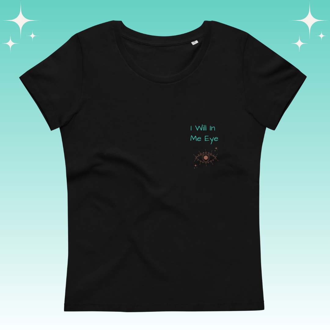 "I Will in Me Eye" Dopamine Dressing Women's fit t-shirt black flat lay