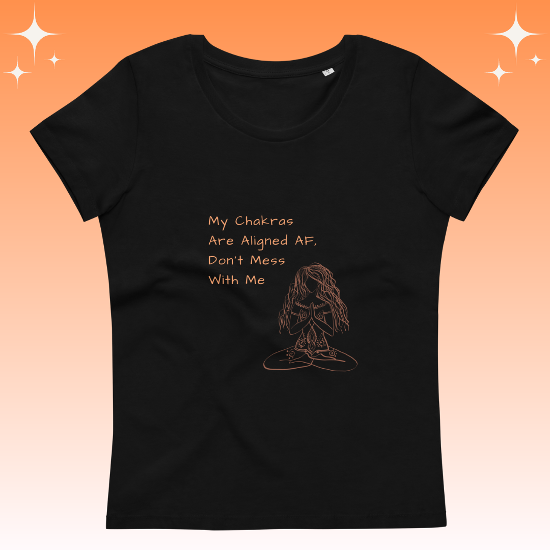 "My Chakras are aligned AF, don't mess with me" Dopamine Dressing Women's fit t-shirt black flat lay