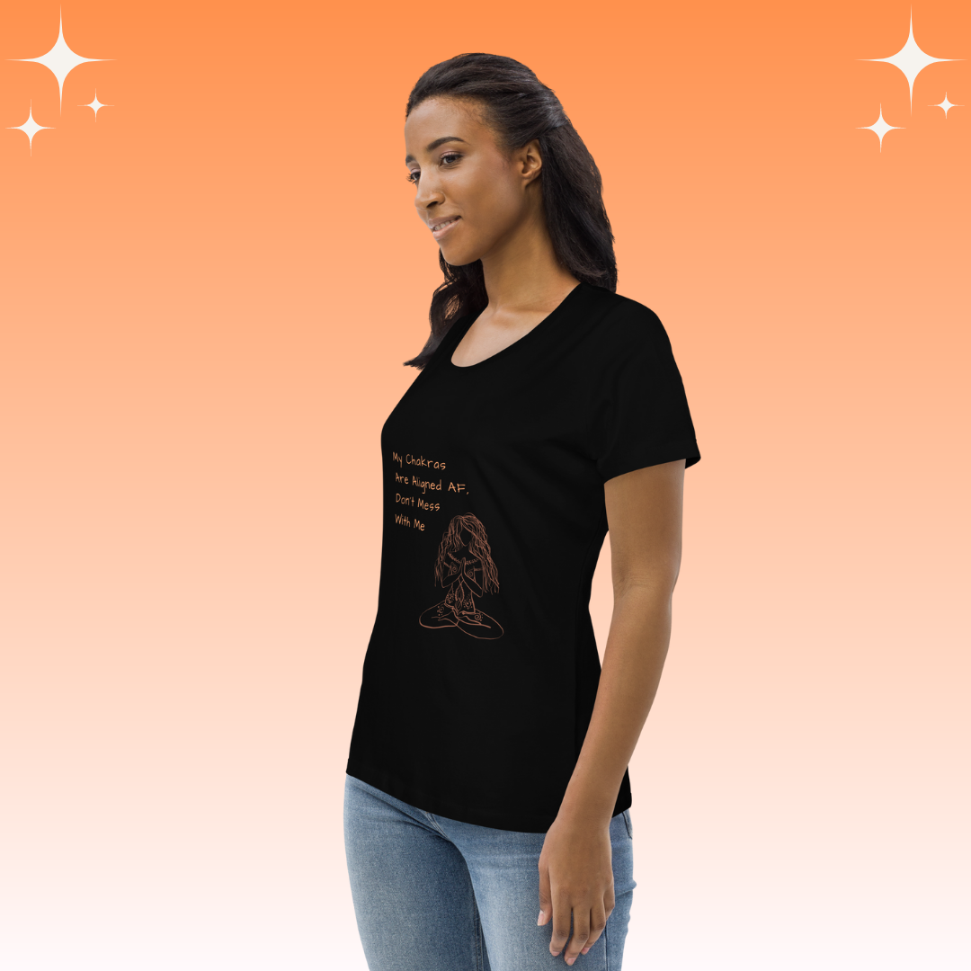 "My Chakras are aligned AF, don't mess with me" Dopamine Dressing Women's fit t-shirt black